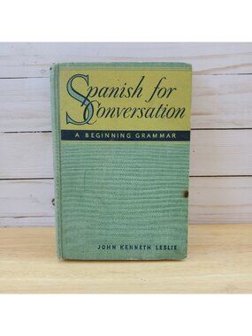 Spanish For Conversation A Beginning Grammar By John Kenneth Leslie 1947 Photos